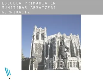 Escuela primaria en   Munitibar-Arbatzegi Gerrikaitz-
